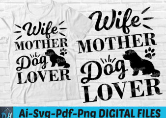 Wife mother dog lover t-shirt design, Dog mother shirt, Dog lover SVG, Dog tshirt, Funny Dog tshirt, Dog lover sweatshirts & hoodies
