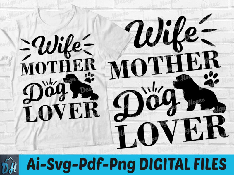 Wife mother dog lover t-shirt design, Dog mother shirt, Dog lover SVG, Dog tshirt, Funny Dog tshirt, Dog lover sweatshirts & hoodies