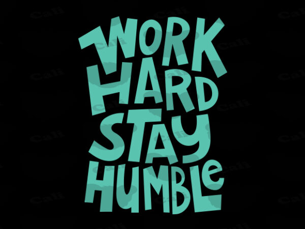 Work hard, stay humble t shirt design for sale