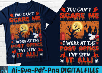You can’t scare me i work at the post office i’ve seen it all! halloween t-shirt design, Post office i’ve seent SVG, Halloween shirt, Post office funny halloween tshirt, Funny