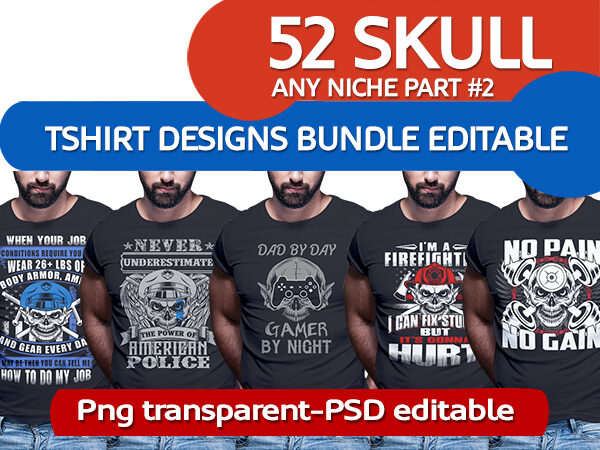 52 skull bundle any niche part#2 (gamer, bikers, halloween, carpenter, enginer, firefighter, police, gym, veteran, welder tshirt designs)