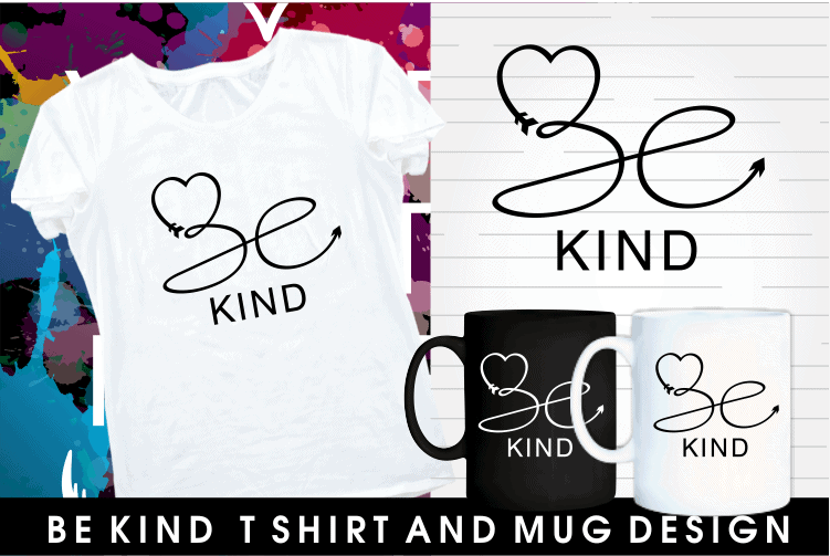 be kind inspirational motivational quotes typography mug and t shirt design
