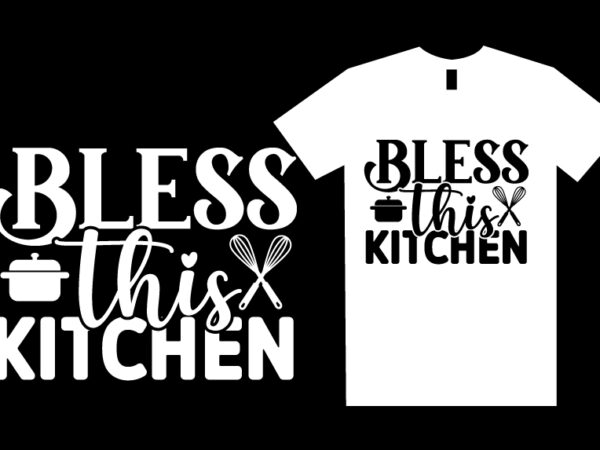 Kitchen svg t shirt design