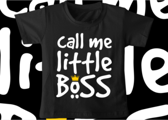 kids / baby t shirt design,little boss, funny t shirt design svg , family t shirt design, unique t shirt design