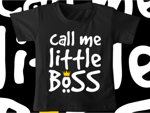 Kids / baby t shirt design,little boss, funny t shirt design svg , family t shirt design, unique t shirt design