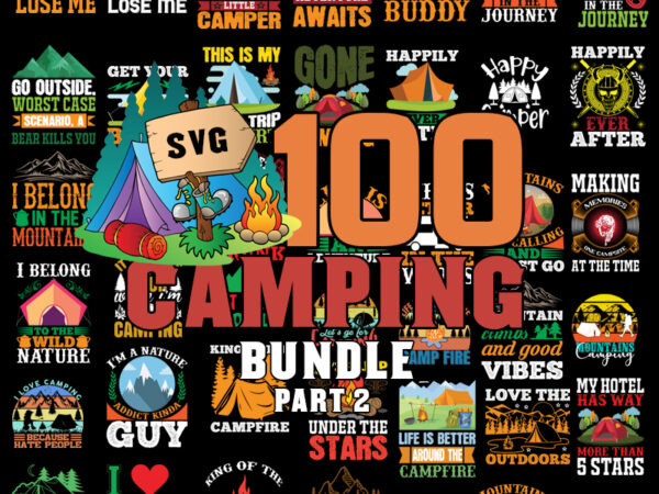 Camping svg bundle part 2, camp life svg, campfire svg, dxf eps png, silhouette, cricut, cameo, digital, vacation svg, camping shirt design