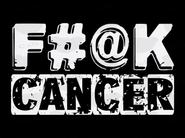 F#@k cancer t shirt graphic design