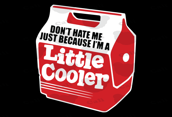 Don’t Hate Me Just Because I’m A Little Cooler