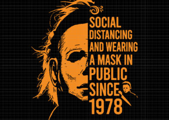 Social Distancing And Wearing A Mask In Public Since 1978, Halloween Svg, Funny Halloween Svg, Ghost Svg