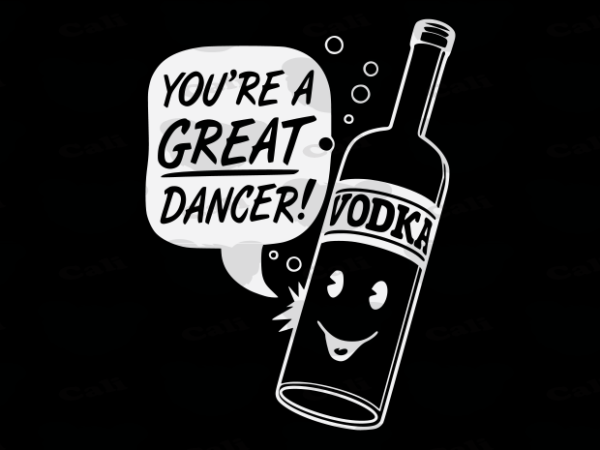 You’re a great dancer t shirt design template