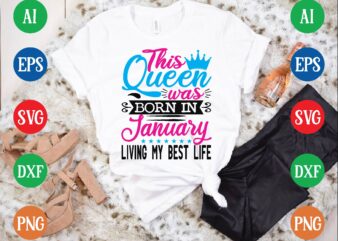 This queen was january living my best life t shirt template
