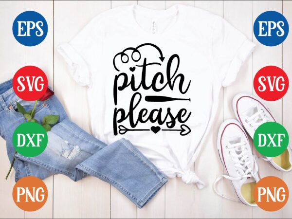 Pitch please t shirt template