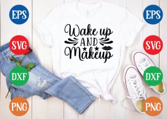 Wake up and makeup t shirt vector illustration