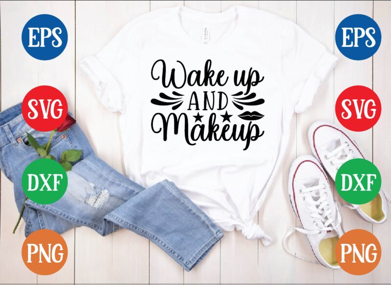Wake up and makeup t shirt vector illustration