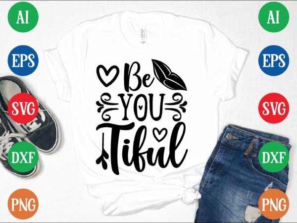 Be you tiful graphic t shirt