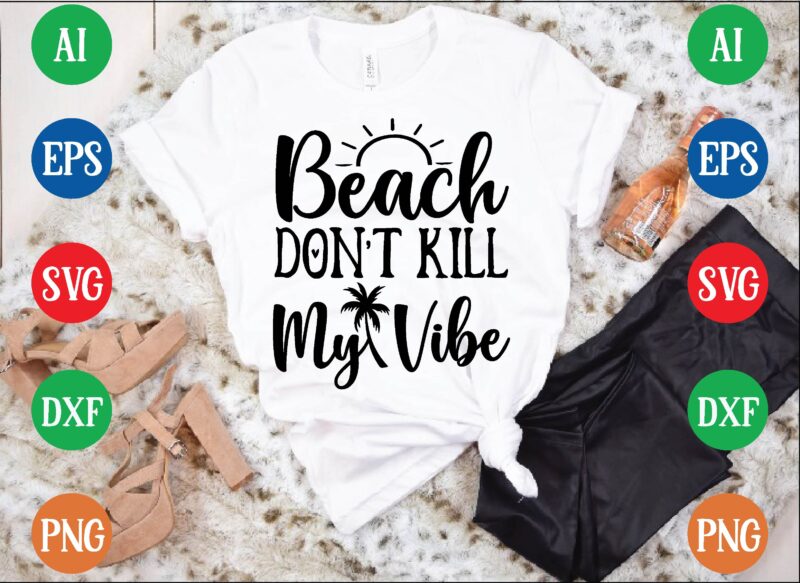 Beach don’t kill my vibe t shirt vector illustration