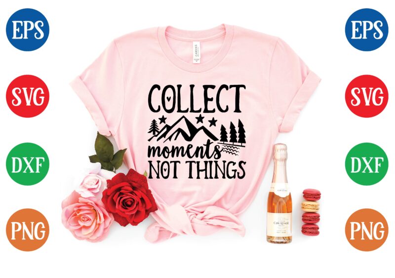 collect moments not things t shirt vector illustration