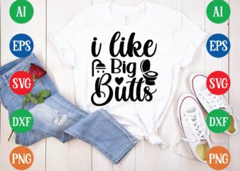 I like big butts t shirt template
