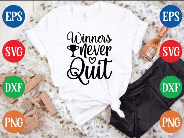 Winners never quit graphic t shirt