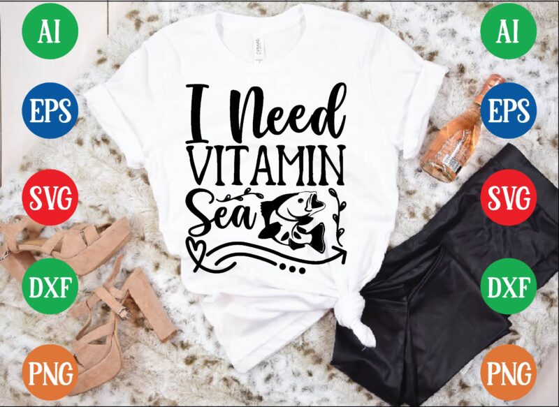 I need vitamin sea t shirt vector illustration