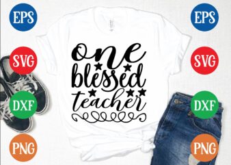 one blessed teacher t shirt template