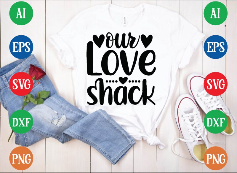 Our love shack t shirt template