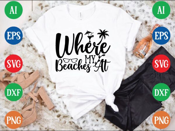 Where my beaches at graphic t shirt