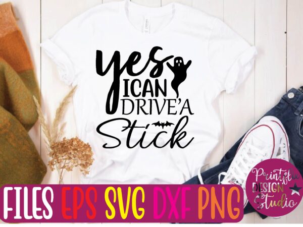 Yes i can drive’a stick t shirt template