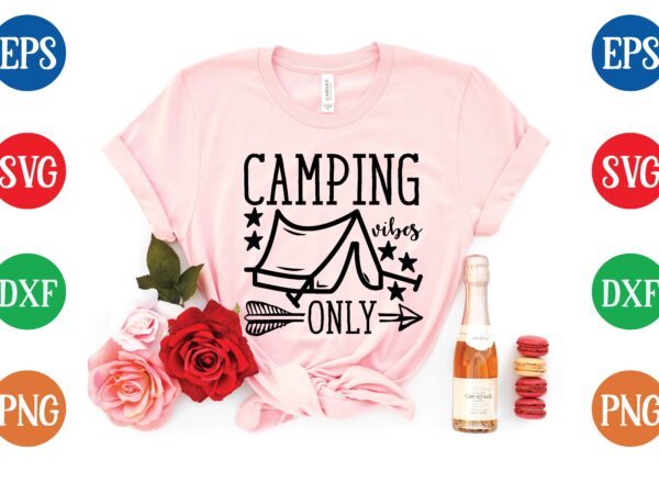 Camping vibes only t shirt vector illustration