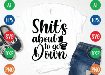 Shit’s about to go down graphic t shirt