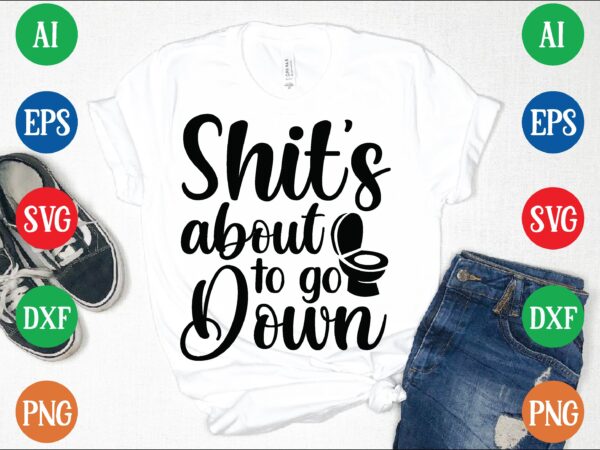 Shit’s about to go down graphic t shirt