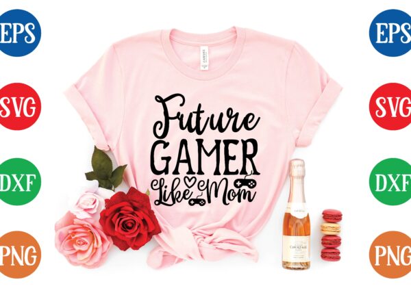 Future gamer like mom t shirt vector illustration