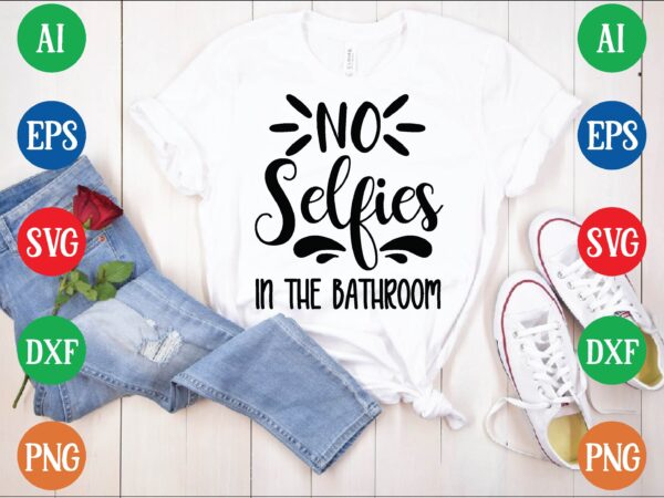 No selfies in the bathroom t shirt vector illustration