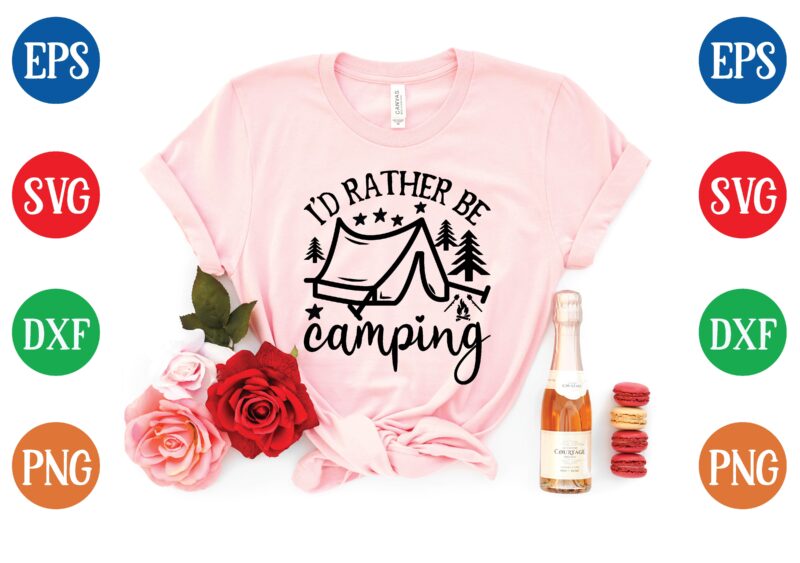 i’d rather be camping t shirt template