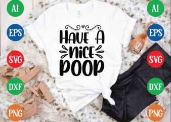 Have a nice poop t shirt vector illustration