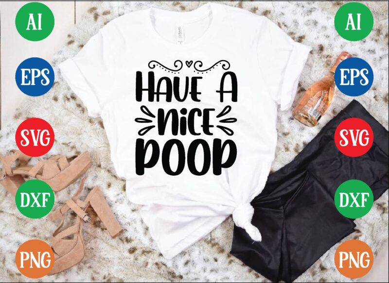 Have a nice poop t shirt vector illustration