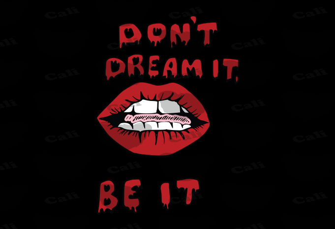 Don’t Dream It, Be It