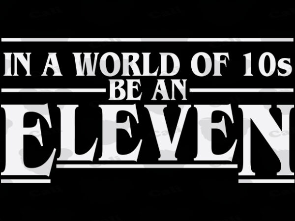 Be an eleven t shirt template