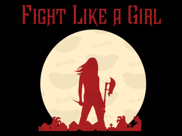 Fight like a girl t shirt graphic design