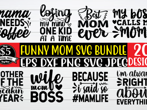 Funny mom svg bundle graphic t shirt