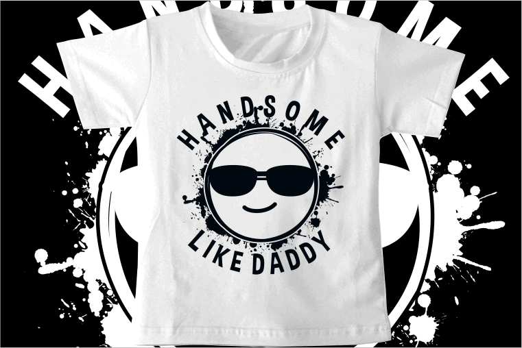 kids t shirt design svg funny handsome like dady typography graphic vector