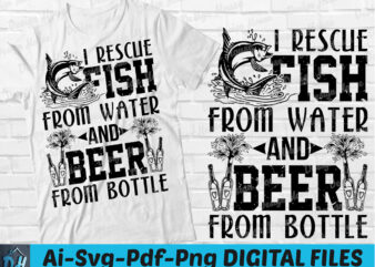 I rescue fish from water and beer from bottle t-shirt design, I rescue fish from water and beer from bottle SVG, Fishing t shirt, Beer with fishing shirt, Drinking tshirt,