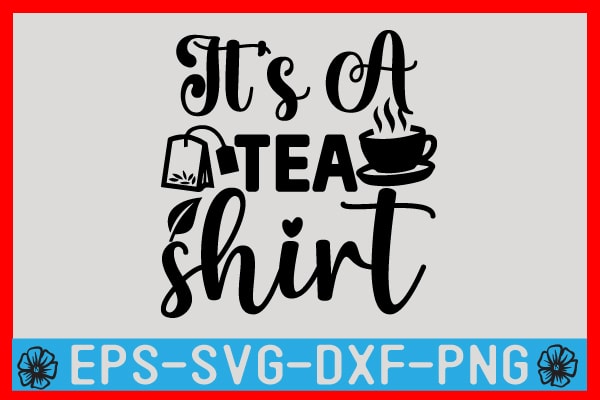 Tea SVG T shirt Design Template