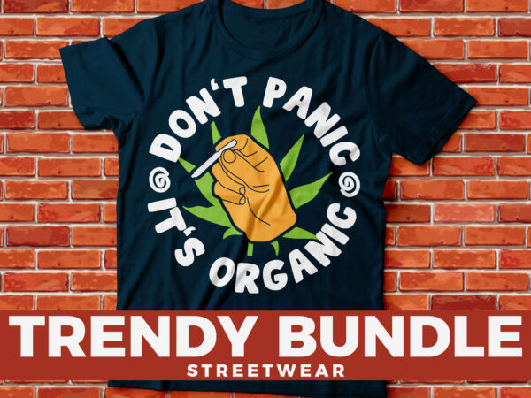 Trendy streetwear t-shirt bundle design | don’t panic its organic | what consumes your mind control your life | human suck | make love not hate