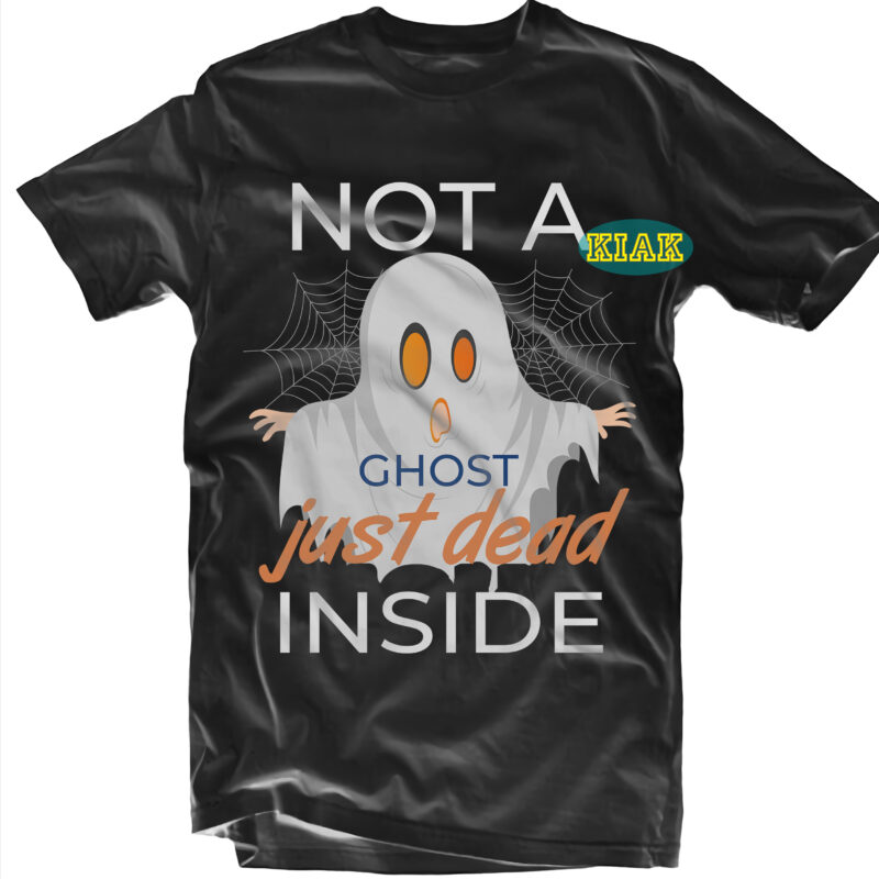 Not A Ghost Just Dead Inside Svg, Bundle Halloween, Bundles Halloween Svg, Boo Sheet, Pumpkin scary Svg, Pumpkin horror Svg, Boo Sheet Svg, Halloween Party Svg, Scary Halloween Svg, Spooky