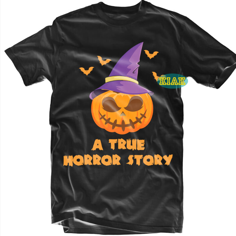 Halloween Tshirt Design, A True Horror Story Svg. Bundle Halloween, Bundles Halloween Svg, Boo Sheet, Pumpkin scary Svg, Pumpkin horror Svg, Boo Sheet Svg, Halloween Party Svg, Scary Halloween Svg,