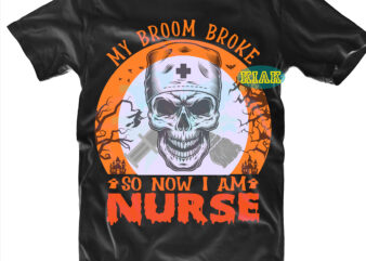My Brroom Broke Nurse Svg, Nurse Svg, Skull Svg, Halloween Tshirt Design, Nurse, Halloween, Devil vector illustration, Halloween Death, Pumpkin scary Svg, Halloween Party Svg, Pumpkin horror Svg, Spooky, Scary