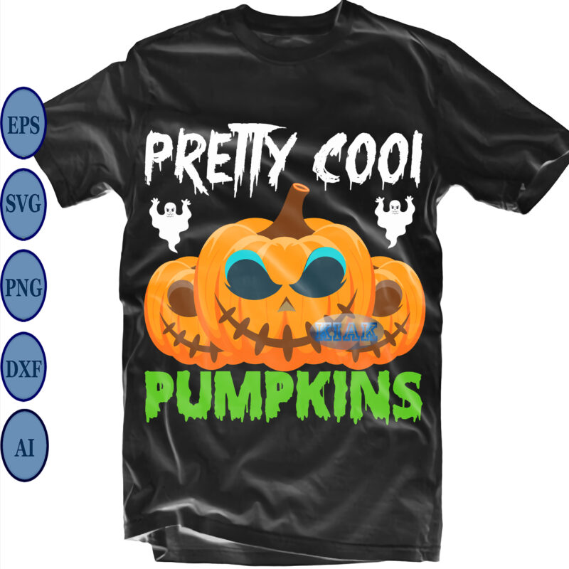 Pretty Cool Pumpkins Svg, Pumpkin scary Svg, Pumpkin horror Svg, Halloween Party Svg, Scary Halloween Svg, Spooky Halloween Svg, Halloween Svg, Horror Halloween Svg, Witch scary Svg, Witch Svg, Pumpkin