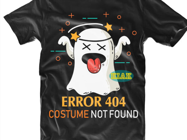 Error 404 costume not found svg, error 404 costume not found ghost halloween tshirt design, halloween tshirt design, halloween, devil vector illustration, halloween death, pumpkin scary svg, halloween party svg,