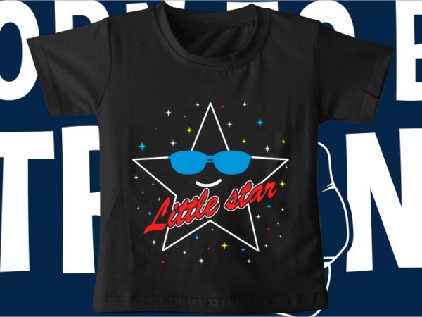 Kids / baby t shirt design, little star, funny t shirt design svg , family t shirt design, unique t shirt design